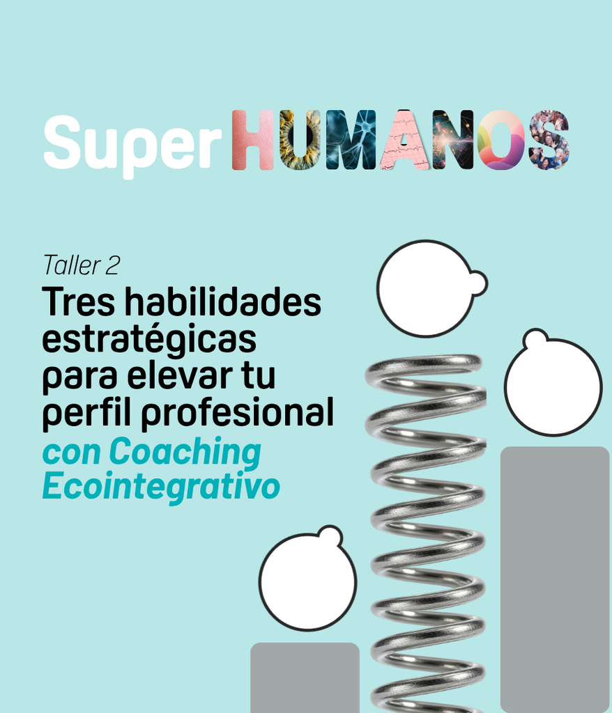 Taller SuperHumanos: 3 habilidades estratégicas para elevar tu Perfil Profesional